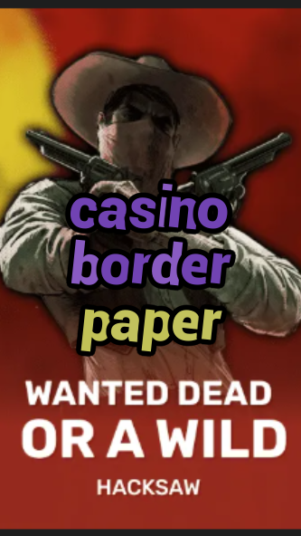 casino border paper-trdjkmsxjksdss.com
